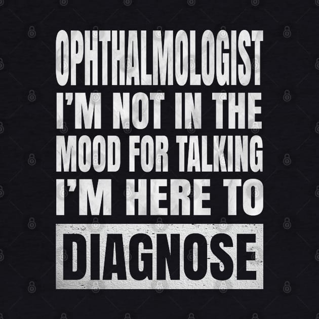 Ophthalmologist I'm Not In The Mood For Talking Optician product by Grabitees